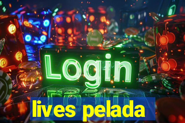 lives pelada